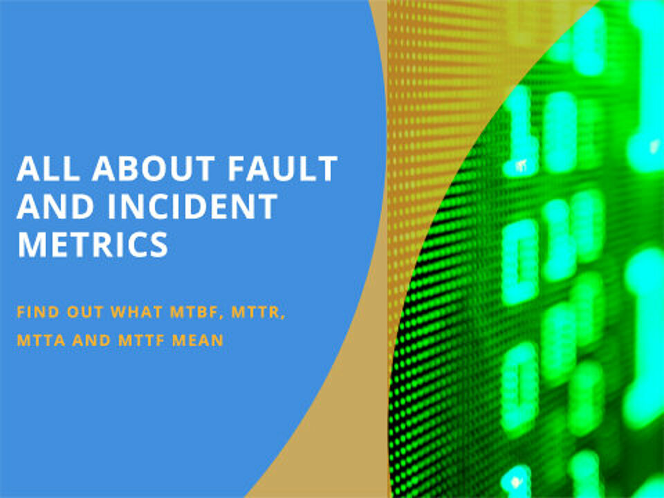 EcholoN Blog - What do the failure or incident metrics mean? MTBF, MTTR, MTTA and MTTF?